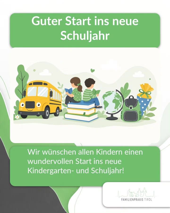 “A Great Start to the New School Year” is written in white text on a green bar at the top. Below that is an illustration in shades of green and yellow: A yellow school bus with a smiling face is on the left, next to trees and bushes. In the center, a girl in a green dress and a boy in a striped sweater sit with their backs to the viewer on a stack of books, reading. To the right of them are a globe, a gray backpack, and a blue polka-dotted school cone with a yellow bow. At the bottom, in another green bar, is the text: “We wish all children a wonderful start to the new preschool and school year!” In the lower right corner is a white box featuring the Familienpraxis Tirol logo—a line drawing of mountains and figures.