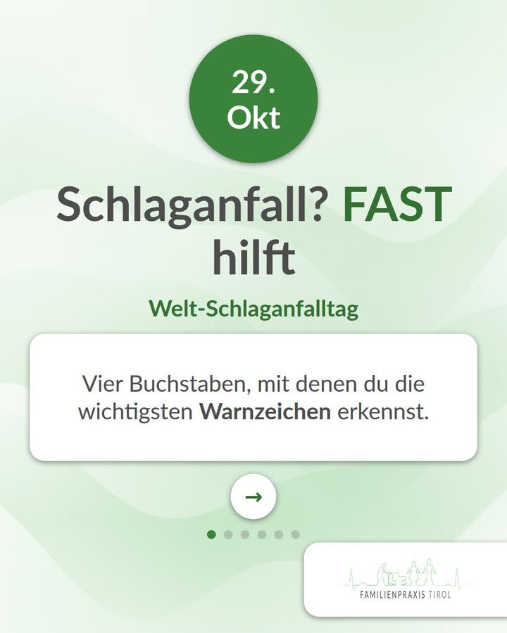 “Stroke? FAST helps”—headline of a slide for World Stroke Day. At the top, inside a dark green circle, is the date “Oct. 29.” Below the headline, in green, is “World Stroke Day,” and below that, in a white box: “Four letters to help you recognize the most important warning signs.” Below that is a round button with an arrow pointing to the right to swipe forward and six dots, the first of which is highlighted in green. In the lower right corner is the Familienpraxis Tirol logo featuring illustrated figures against a mountain silhouette. The background is light green with soft wave patterns.