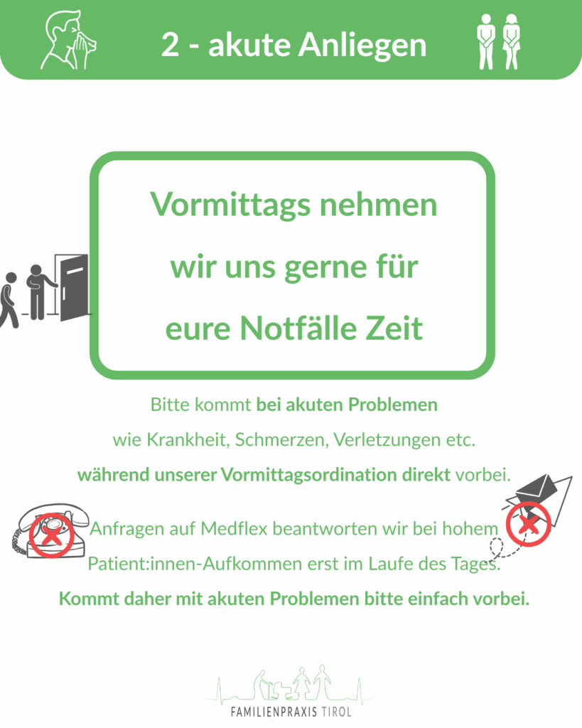 Hinweis zu akuten Anliegen: Bei Notfällen wie Schmerzen oder Verletzungen bitte direkt vormittags in die Ordination kommen.
