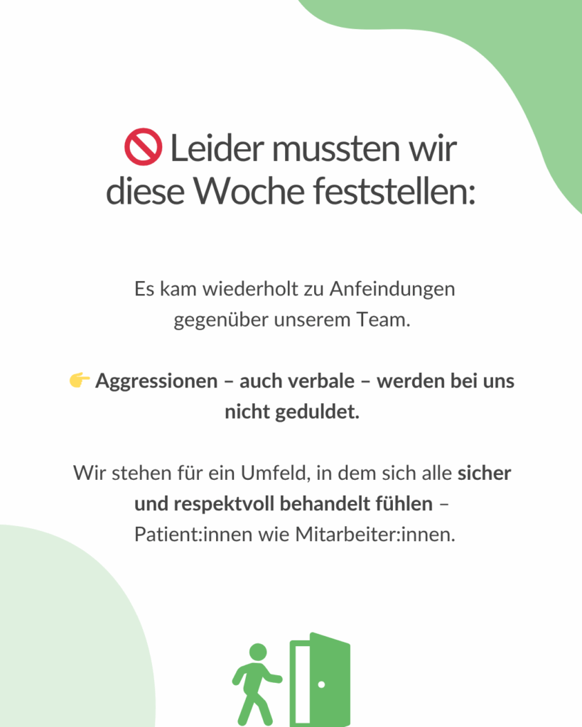 Warnung: Aggressionen gegenüber dem Team werden nicht toleriert. Die Praxis steht für ein respektvolles und sicheres Miteinander.